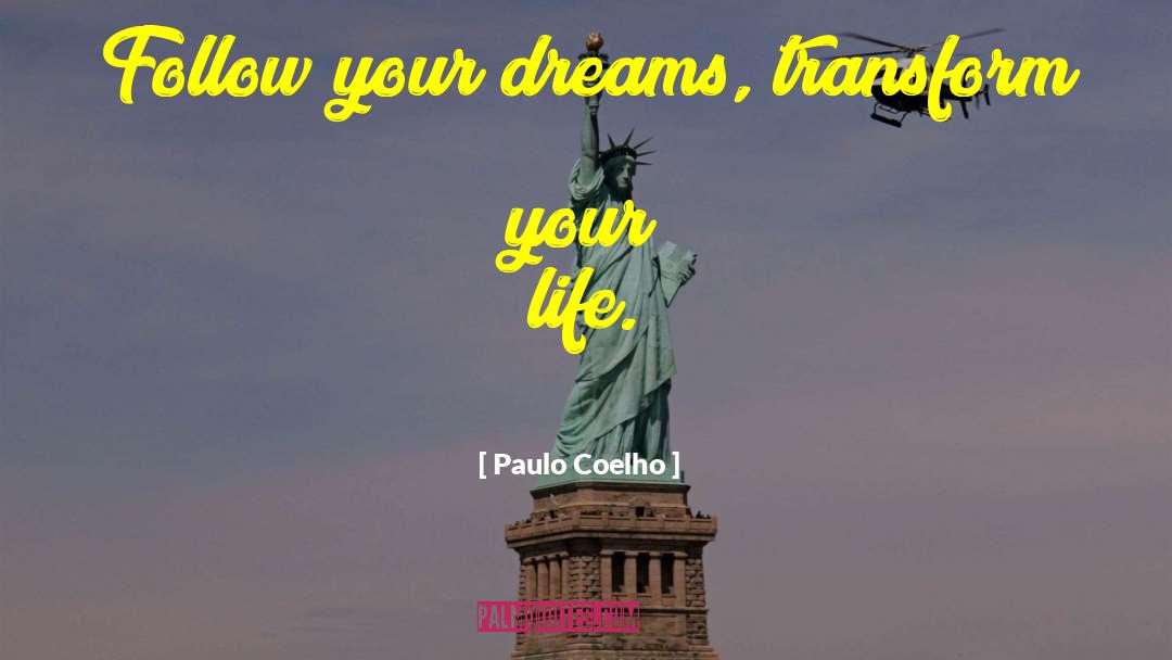Transform Your Life quotes by Paulo Coelho