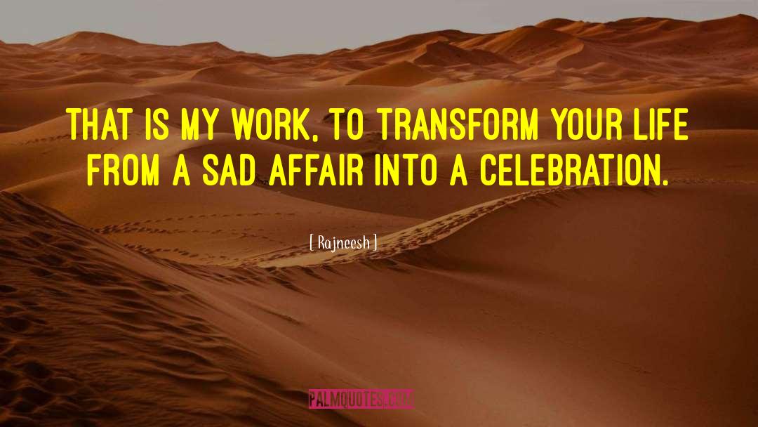 Transform Your Life quotes by Rajneesh