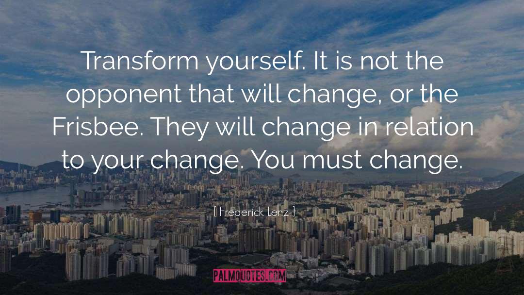 Transform Yourself quotes by Frederick Lenz