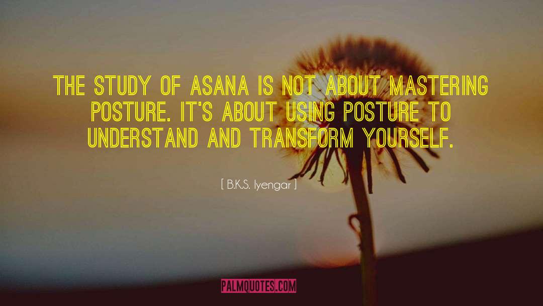 Transform Yourself quotes by B.K.S. Iyengar