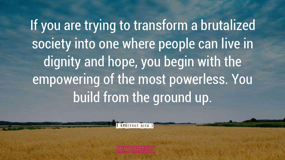 Transform Yourself quotes by Adrienne Rich