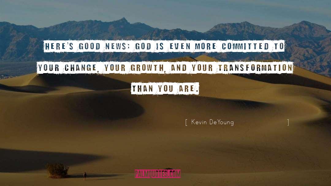 Transformation Growth quotes by Kevin DeYoung