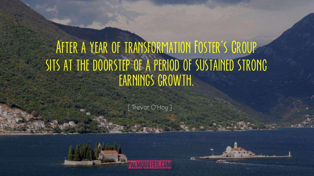 Transformation Growth quotes by Trevor O'Hoy