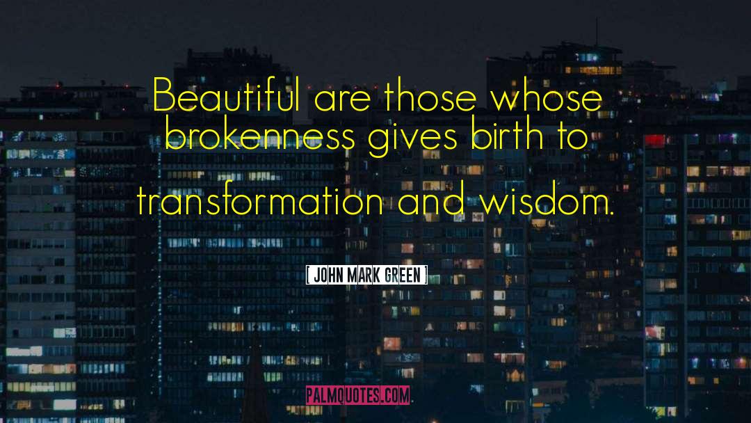Transformation Growth quotes by John Mark Green