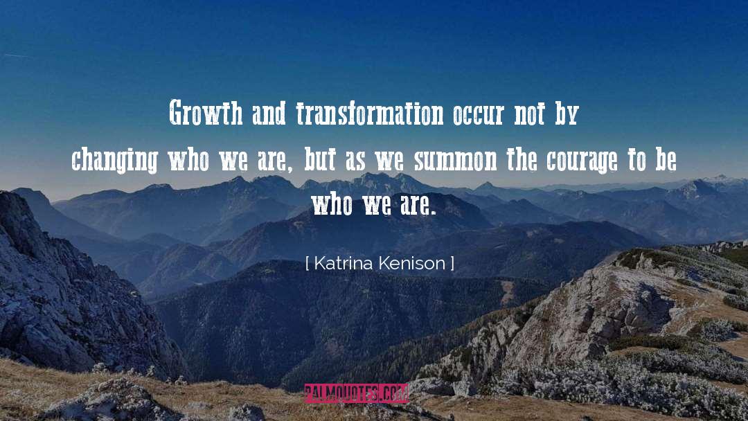 Transformation Growth quotes by Katrina Kenison