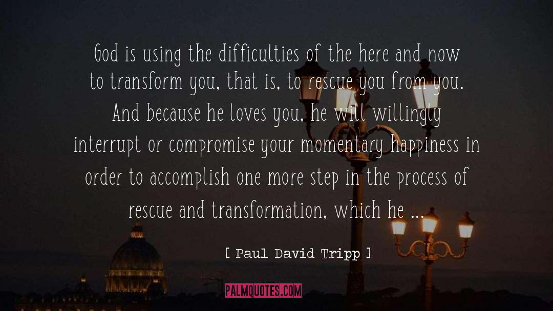 Transformation quotes by Paul David Tripp