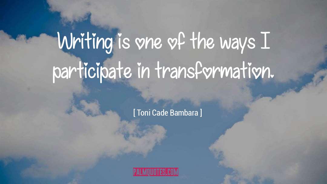 Transformation quotes by Toni Cade Bambara