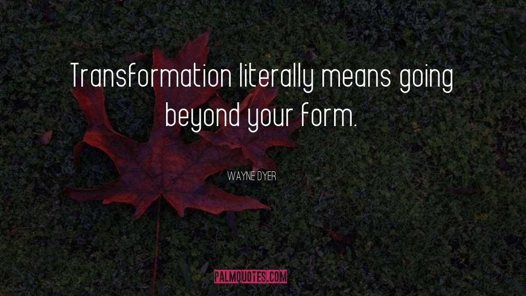 Transformation quotes by Wayne Dyer