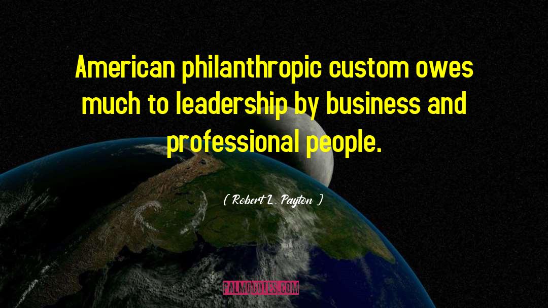 Transformational Leadership quotes by Robert L. Payton