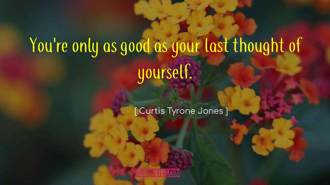 Transformational quotes by Curtis Tyrone Jones