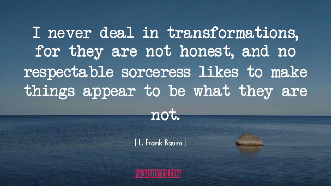 Transformations quotes by L. Frank Baum