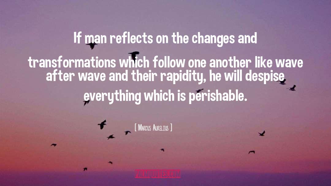Transformations quotes by Marcus Aurelius