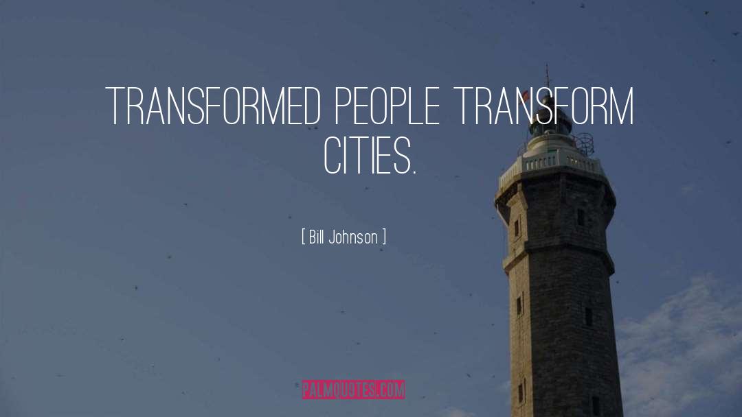 Transformed quotes by Bill Johnson