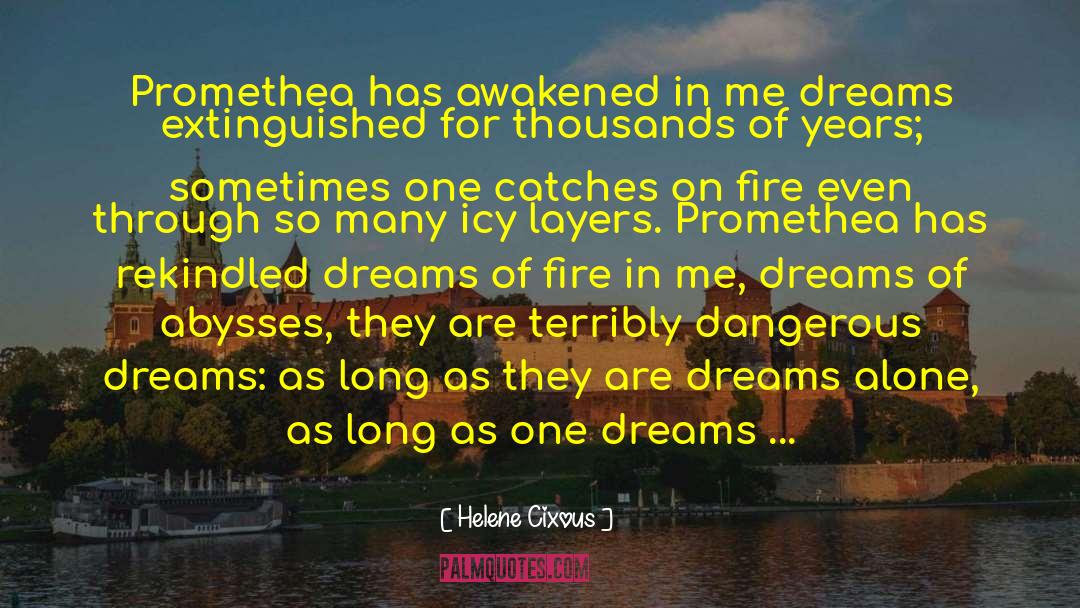 Transforming Dreams Into Reality quotes by Helene Cixous