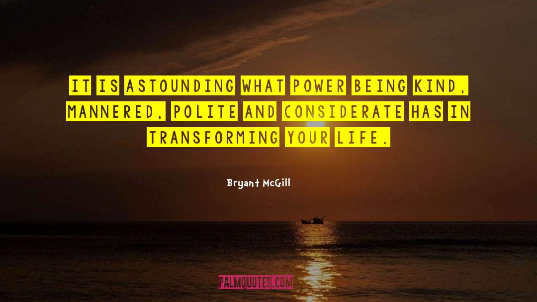 Transforming Lives quotes by Bryant McGill