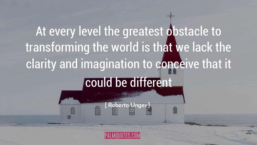 Transforming The World quotes by Roberto Unger