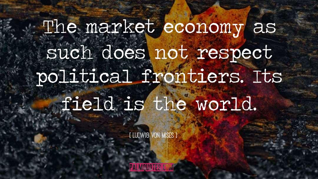 Transforming The World quotes by Ludwig Von Mises
