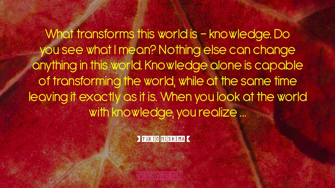 Transforming The World quotes by Yukio Mishima