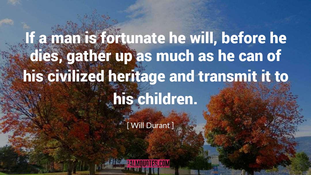 Transhuman Heritage quotes by Will Durant