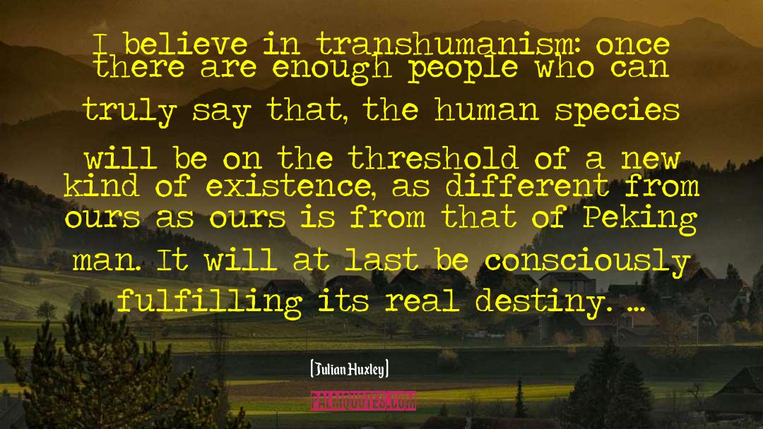 Transhumanism quotes by Julian Huxley