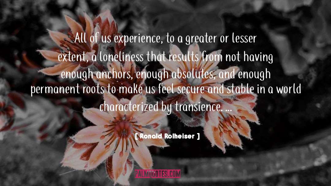 Transience quotes by Ronald Rolheiser
