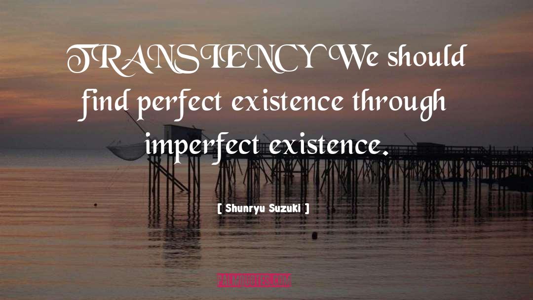 Transiency quotes by Shunryu Suzuki