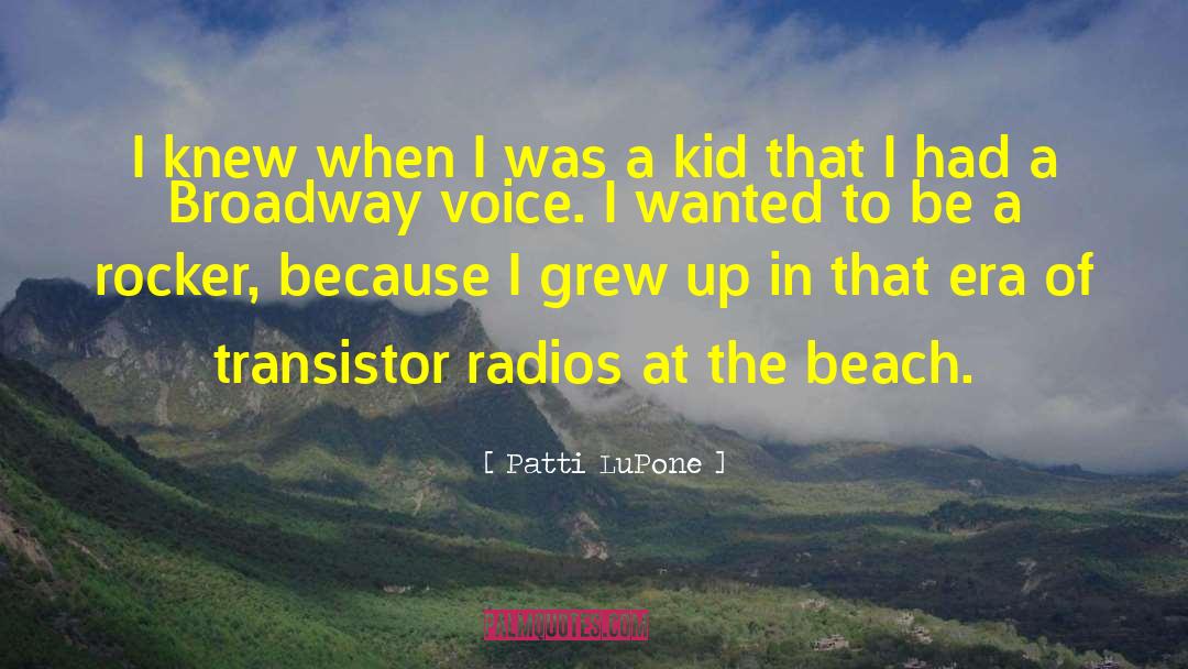 Transistor quotes by Patti LuPone