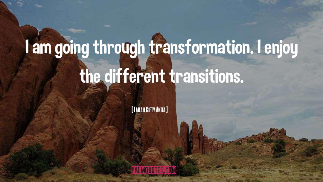 Transitions quotes by Lailah Gifty Akita