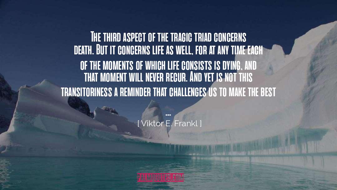 Transitoriness quotes by Viktor E. Frankl