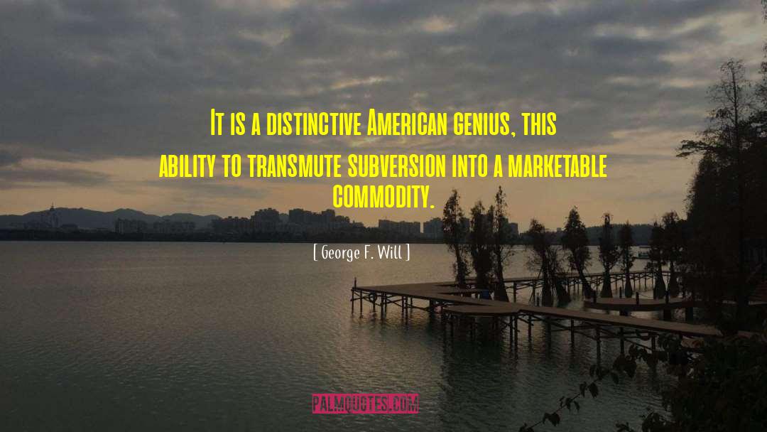 Transmute quotes by George F. Will