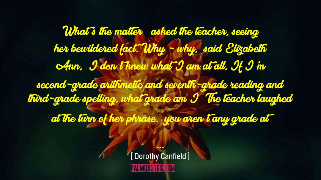 Transmuted Table Of Grades quotes by Dorothy Canfield