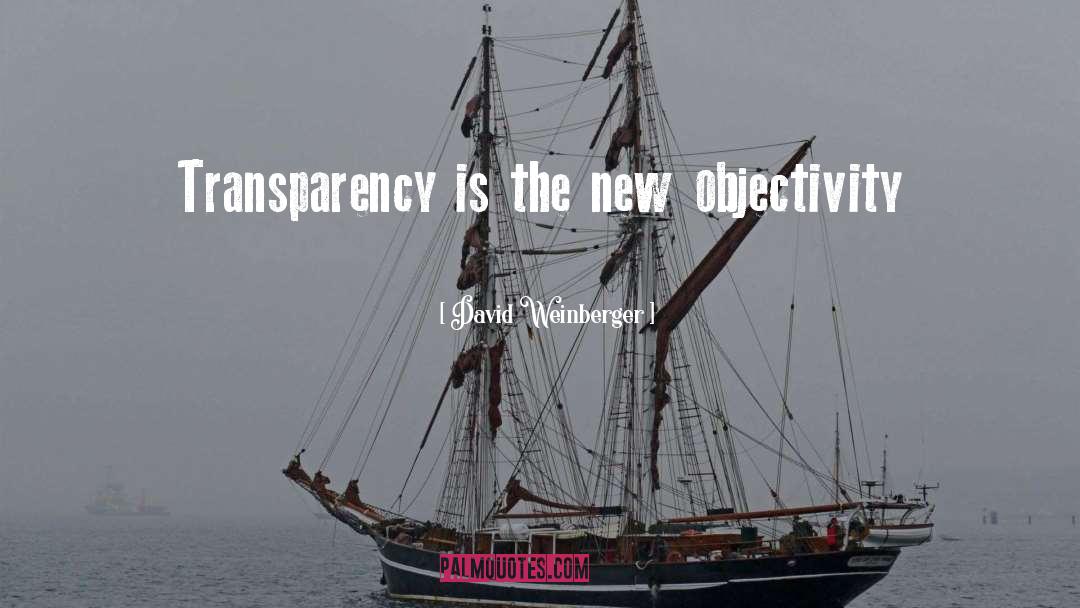Transparency quotes by David Weinberger