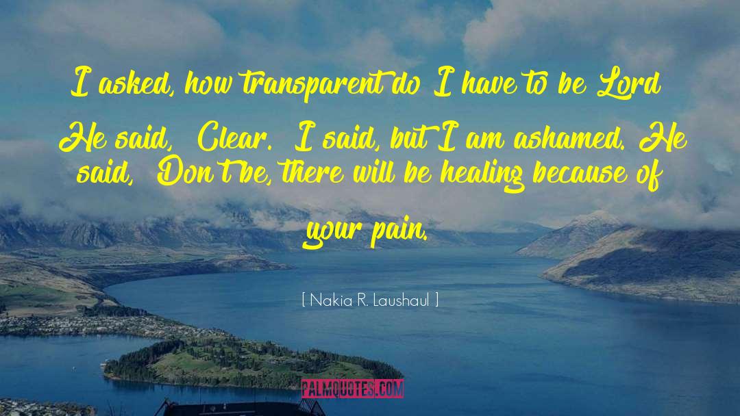 Transparent quotes by Nakia R. Laushaul