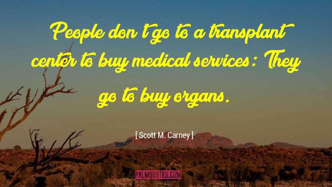 Transplant quotes by Scott M. Carney