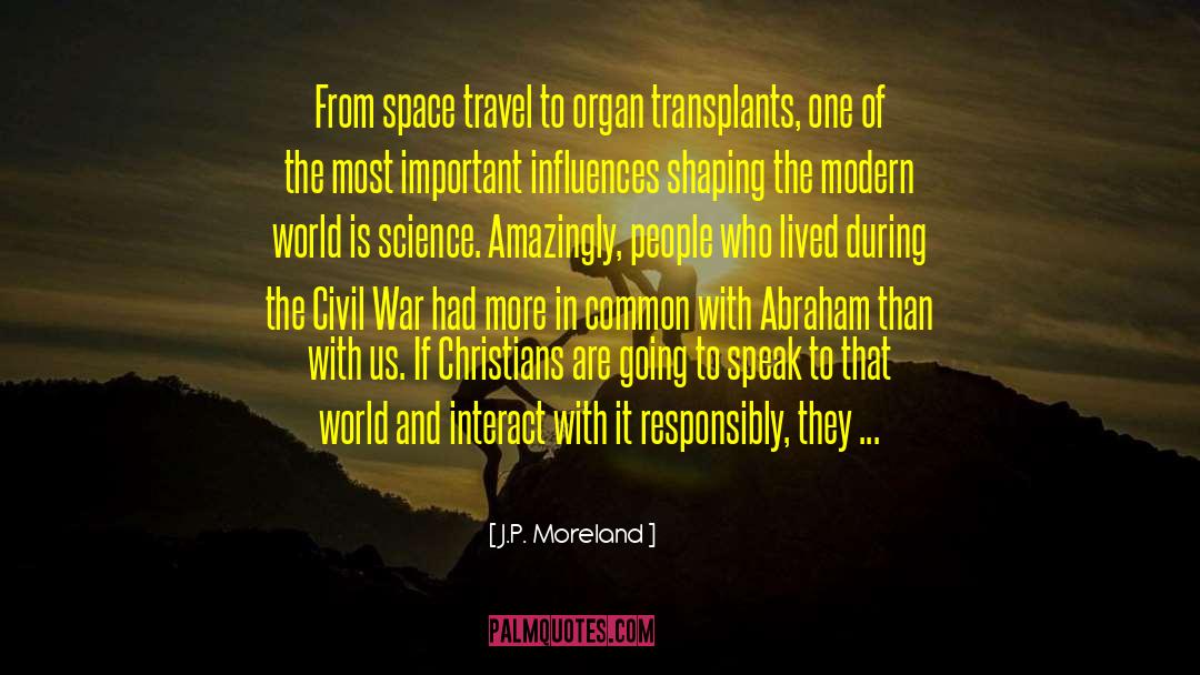 Transplants quotes by J.P. Moreland