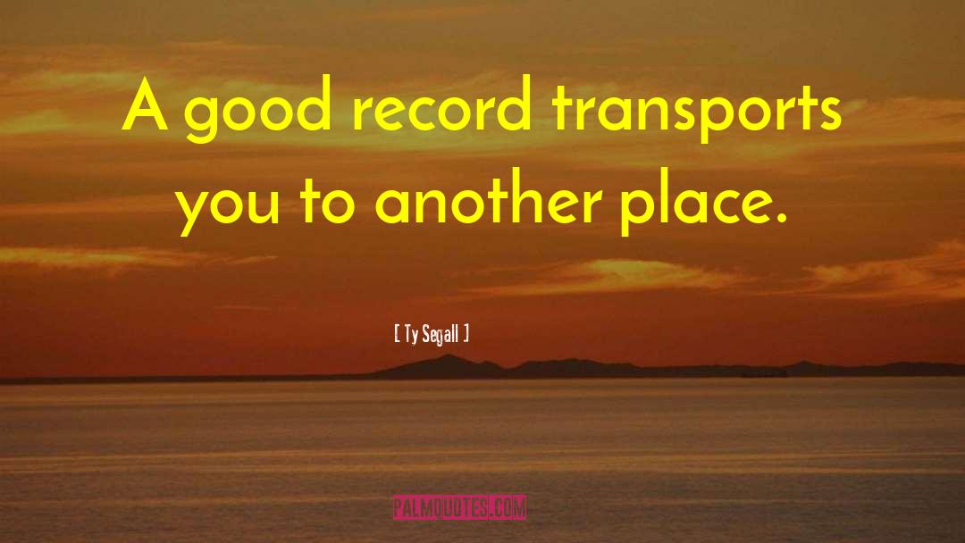 Transports quotes by Ty Segall