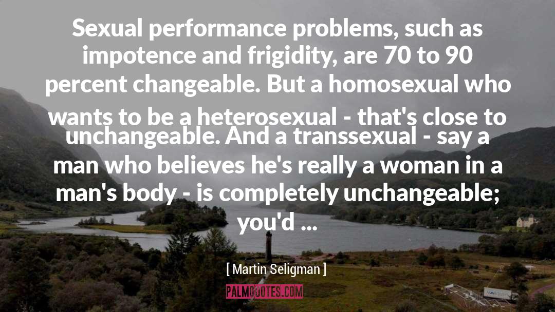 Transsexual quotes by Martin Seligman