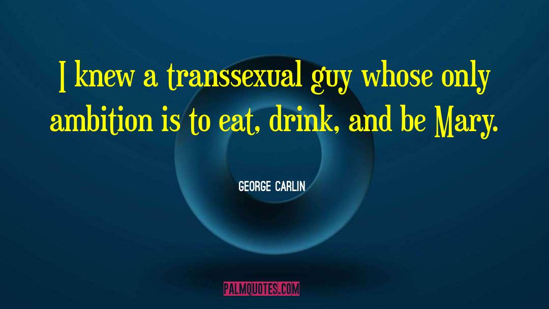 Transsexual quotes by George Carlin