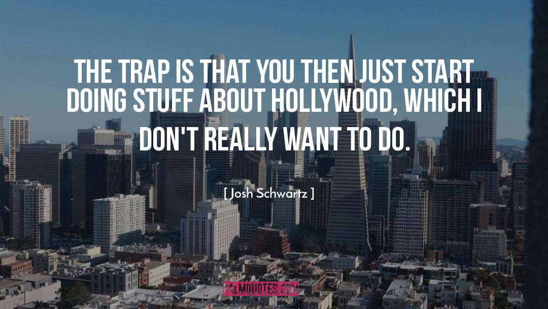 Trap quotes by Josh Schwartz