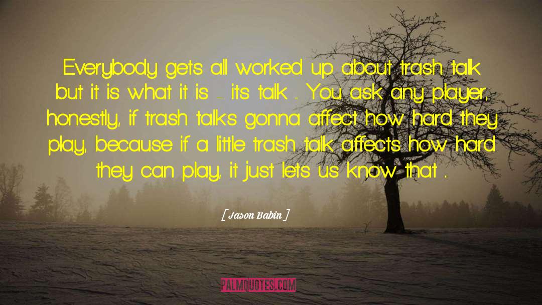 Trash Talk quotes by Jason Babin