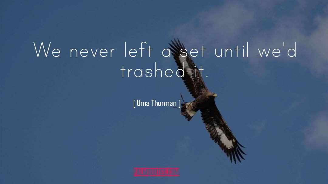 Trashed quotes by Uma Thurman