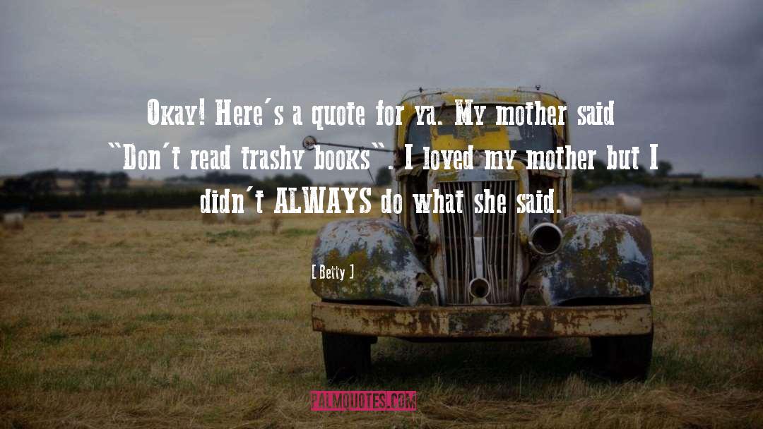 Trashy Books quotes by Betty
