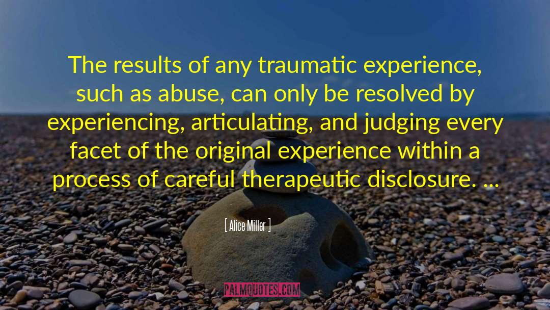 Trauma Experiences quotes by Alice Miller