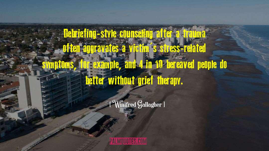 Trauma Management quotes by Winifred Gallagher