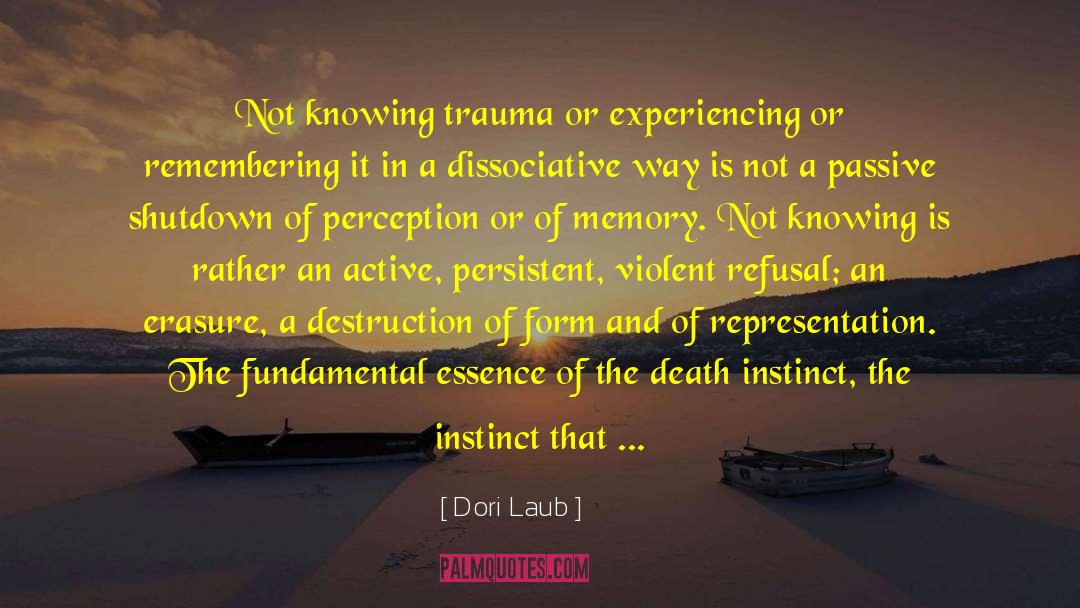 Trauma Memories quotes by Dori Laub