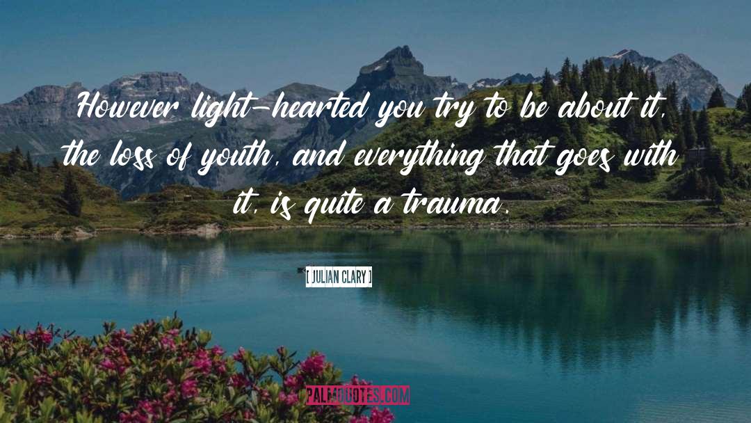 Trauma quotes by Julian Clary