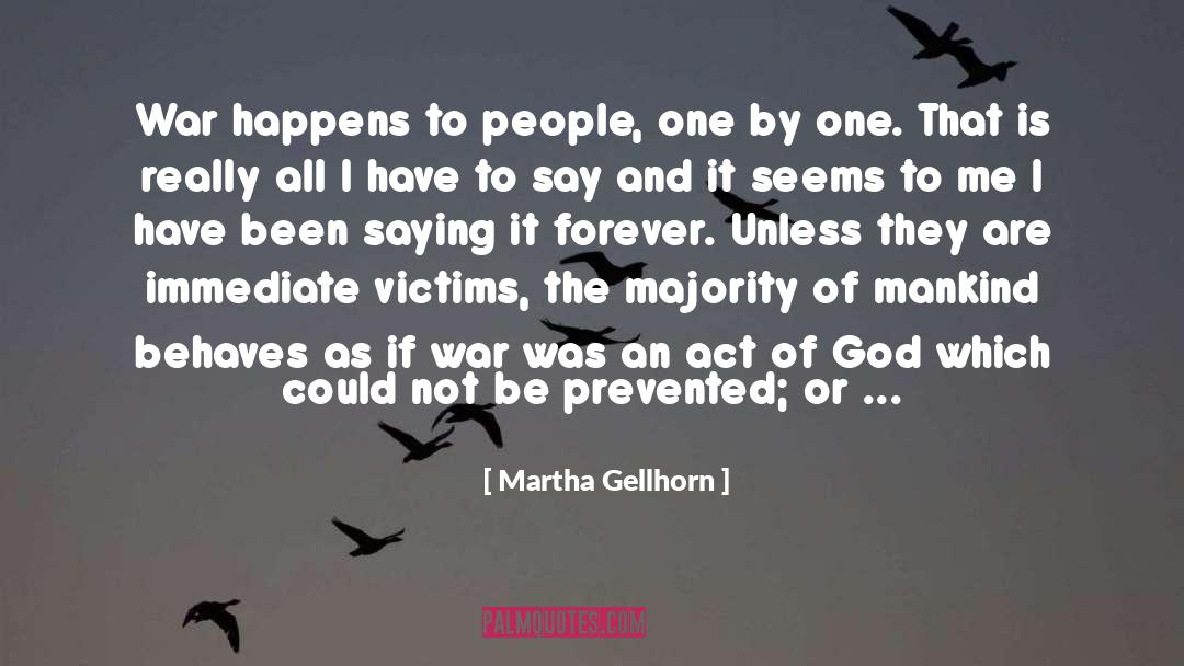 Trauma Victims quotes by Martha Gellhorn