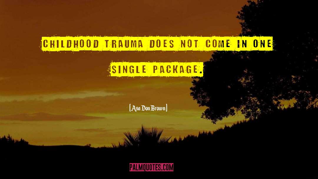 Traumas quotes by Asa Don Brown