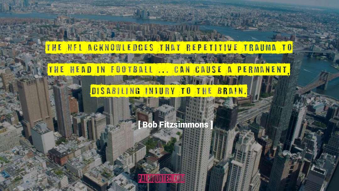 Traumatic Brain Injury quotes by Bob Fitzsimmons