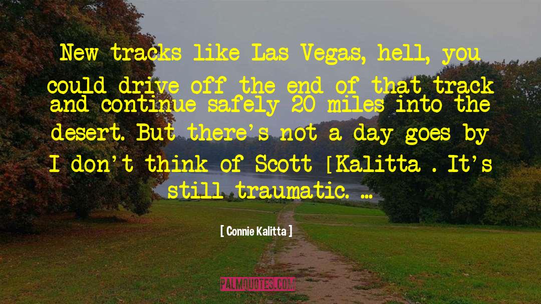 Traumatic Epiphonies quotes by Connie Kalitta